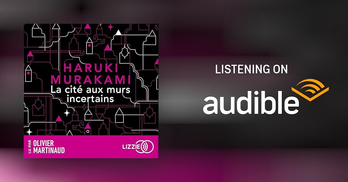 La Cité Aux Murs Incertains Haruki Murakami www.audible.com